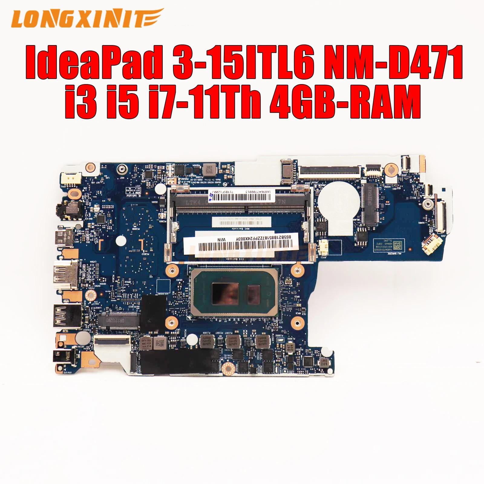 NM-D471. Lenovo Ideapad Ʈ , 3-15ITL6, 3-14ITL6. CPU : I3-1115G4, I5-1135G7, I7-1165G7CPU.4GB-RAM